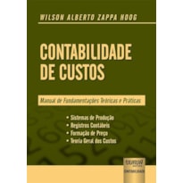 CONTABILIDADE DE CUSTOS - MANUAL DE FUNDAMENTAÇÕES TEÓRICAS E PRÁTICAS -  SISTEMAS DE PRODUÇÃO  REGISTROS CONTÁBEIS  FORMAÇÃO DE PREÇO  TEORIA GERAL DOS CUSTOS